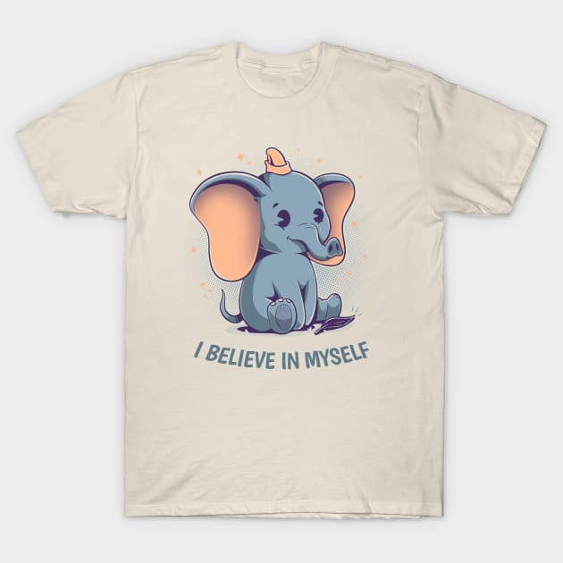 I Believe in Myself T-Shirt by studioyumie